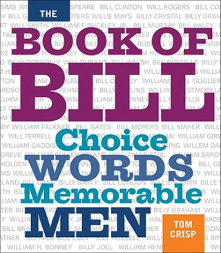 Könyv The Book of Bill: Choice Words Memorable Men Tom Crisp