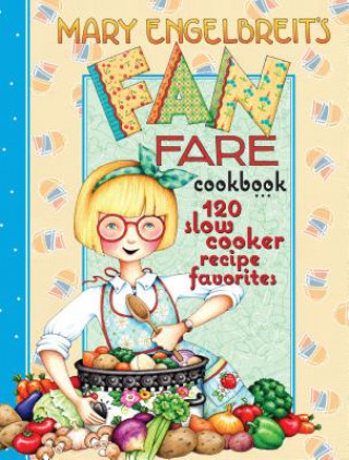 Könyv Mary Engelbreit's Fan Fare Cookbook: 120 Slow Cooker Recipe Favorites Mary Engelbreit