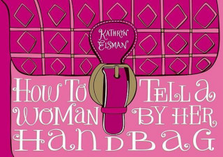 Carte How to Tell a Woman by Her Handbag Kathryn Eisman