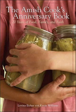 Könyv The Amish Cook's Anniversary Book: 20 Years of Food, Family, and Faith Lovina Eicher