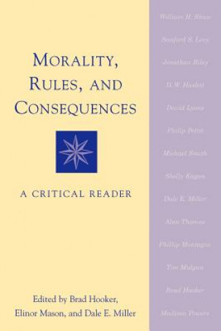 Książka Morality, Rules, and Consequences: A Critical Reader Brad Hooker