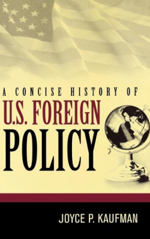 Книга Concise History of U.S. Foreign Policy Joyce P. Kaufman