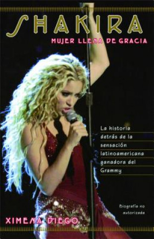 Kniha Shakira: Woman Full of Grace Ximena Diego