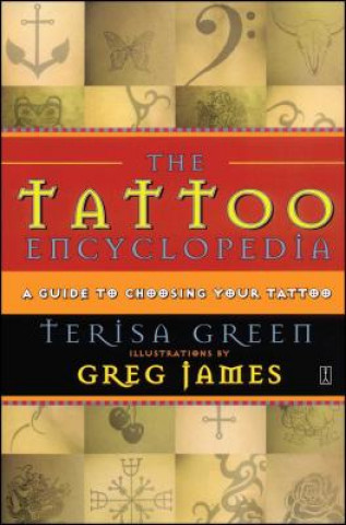 Carte The Tattoo Encyclopedia: A Guide to Choosing Your Tattoo Terisa Green