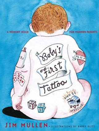 Knjiga Baby's First Tattoo: A Memory Book for Modern Parents Jim Mullen