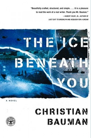 Carte The Ice Beneath You Christian Bauman