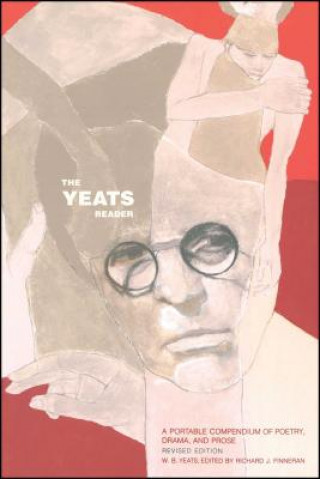 Könyv The Yeats Reader: A Portable Compendium of Poetry, Drama, and Prose William Butler Yeats