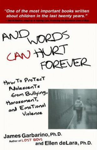 Buch And Words Can Hurt Forever: How to Protect Adolescents from Bullying, Harassment, and Emotional Violence James Garbarino