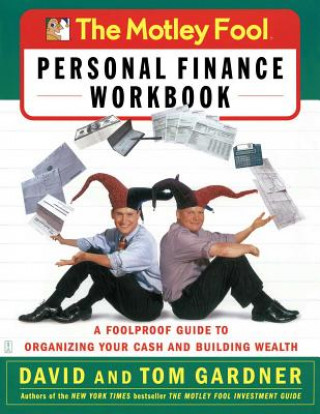 Kniha The Motley Fool Personal Finance Workbook: A Foolproof Guide to Organizing Your Cash and Building Wealth David Gardner
