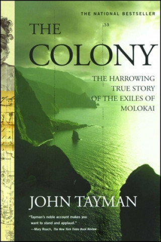 Könyv The Colony: The Harrowing True Story of the Exiles of Molokai John Tayman