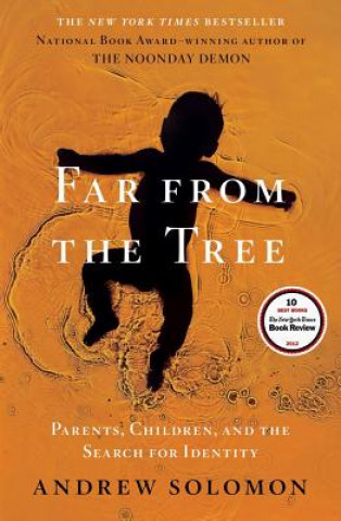 Könyv Far from the Tree: Parents, Children, and the Search for Identity Andrew Solomon