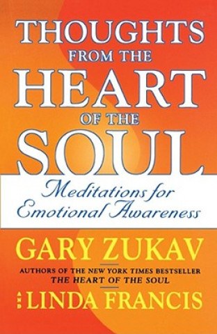 Carte Thoughts from the Heart of the Soul: Meditations on Emotional Awareness Gary Zukav