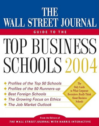 Carte The Wall Street Journal Guide to the Top Business Schools 2004 The Staff of the Wall Street Journal