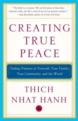 Book Creating True Peace: Ending Violence in Yourself, Your Family, Your Community, and the World Thich Nhat Hanh