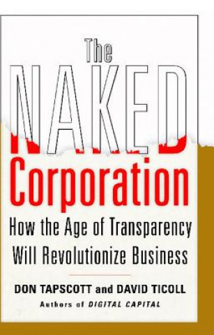 Könyv The Naked Corporation: How the Age of Transparency Will Revolutionize Business Don Tapscott