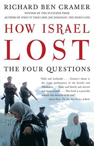 Kniha How Israel Lost: The Four Questions Richard Ben Cramer