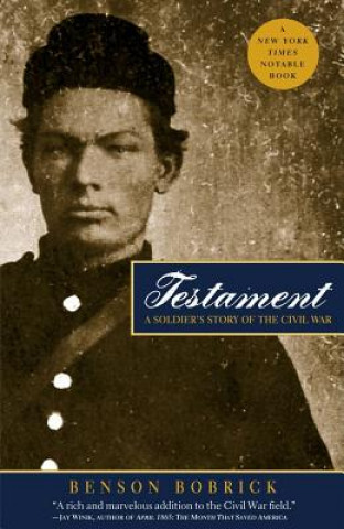 Kniha Testament: A Soldier's Story of the Civil War Benson Bobrick