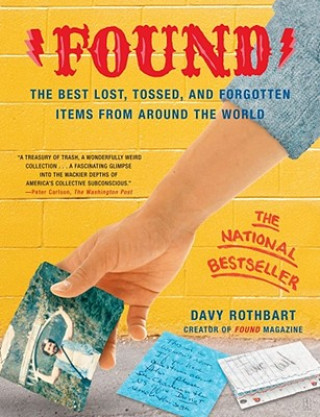 Carte Found: The Best Lost, Tossed, and Forgotten Items from Around the World Davy Rothbart