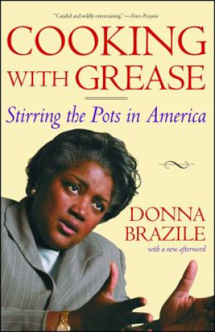 Kniha Cooking with Grease: Stirring the Pots in America Donna Brazile
