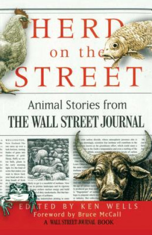 Carte Herd on the Street: Animal Stories from the Wall Street Journal Ken Wells