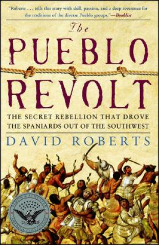 Livre The Pueblo Revolt: The Secret Rebellion That Drove the Spaniards Out of the Southwest David Roberts