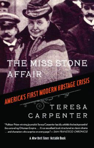 Carte The Miss Stone Affair: America's First Modern Hostage Crisis Teresa Carpenter