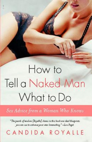 Könyv How to Tell a Naked Man What to Do: Sex Advice from a Woman Who Knows Candida Royalle