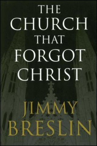 Kniha The Church That Forgot Christ Jimmy Breslin