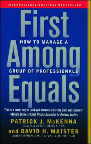 Kniha First Among Equals: How to Manage a Group of Professionals Patrick J. McKenna
