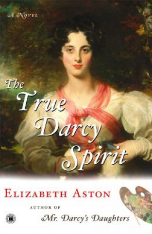 Knjiga The True Darcy Spirit Elizabeth Aston
