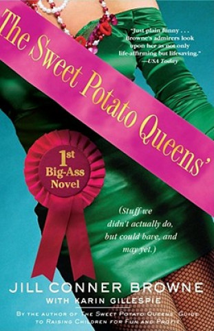 Carte The Sweet Potato Queens' First Big-Ass Novel: Stuff We Didn't Actually Do, But Could Have, and May Yet Jill Conner Browne