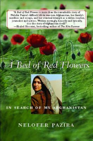 Carte A Bed of Red Flowers: In Search of My Afghanistan Nelofer Pazira