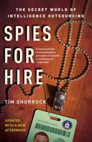 Kniha Spies for Hire: The Secret World of Intelligence Outsourcing Tim Shorrock