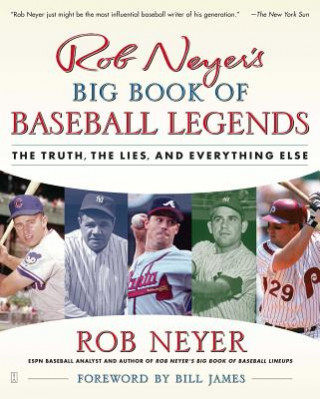 Carte Rob Neyer's Big Book of Baseball Legends: The Truth, the Lies, and Everything Else Rob Neyer