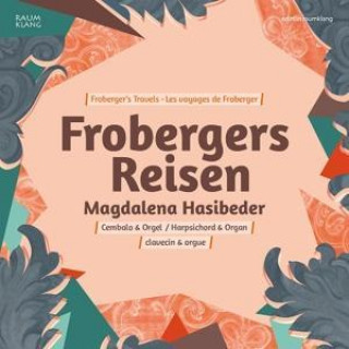 Аудио Frobergers Reisen Magdalena Hasibeder