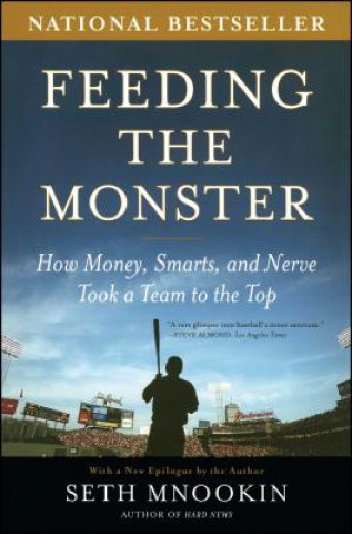 Könyv Feeding the Monster: How Money, Smarts, and Nerve Took a Team to the Top Seth Mnookin