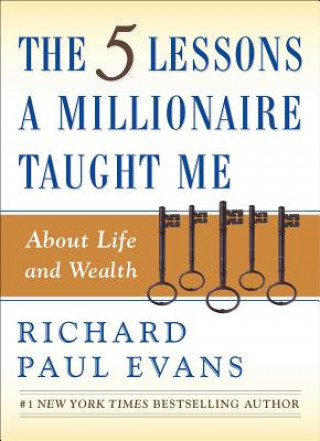 Kniha The Five Lessons a Millionaire Taught Me about Life and Wealth Richard Paul Evans