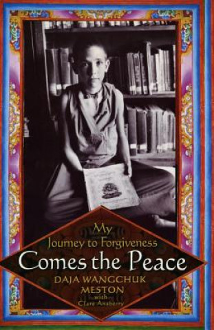 Книга Comes the Peace: My Journey to Forgiveness Daja Wangchuk Meston