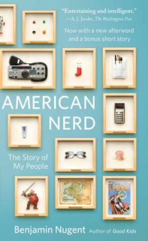 Kniha American Nerd: The Story of My People Benjamin Nugent