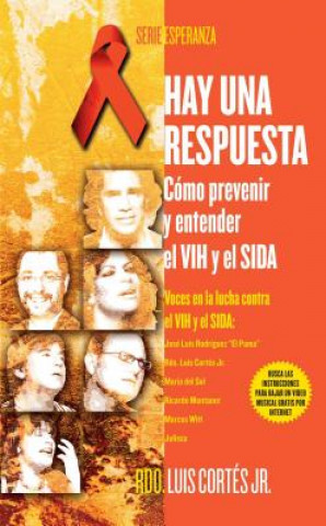Carte Hay Una Respuesta: Como Prevenir y Entender El VIH y El SIDA Luis Cortes