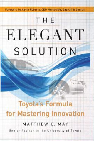 Knjiga The Elegant Solution: Toyota's Formula for Mastering Innovation Matthew E. May