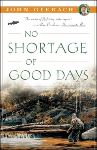 Knjiga No Shortage of Good Days John Gierach