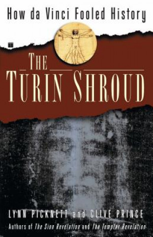 Carte The Turin Shroud: How Da Vinci Fooled History Lynn Picknett