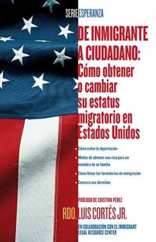 Kniha De inmigrante a ciudadano (A Simple Guide to US Immigration) Luis Cortes