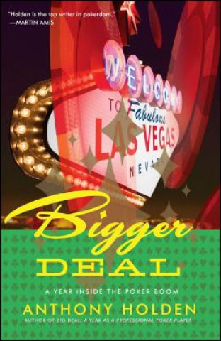 Buch Bigger Deal: A Year Inside the Poker Boom Anthony Holden