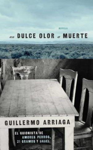Книга Dulce Olor A Muerte Guillermo Arriaga