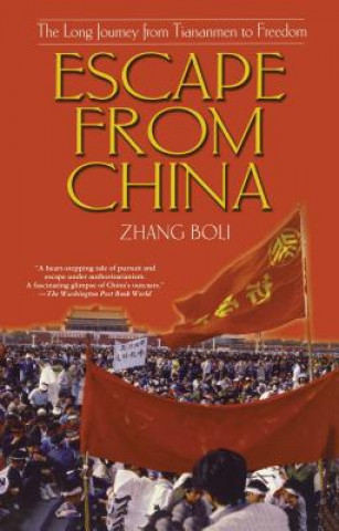 Knjiga Escape from China: The Long Journey from Tiananmen to Freedom Zhang Boli