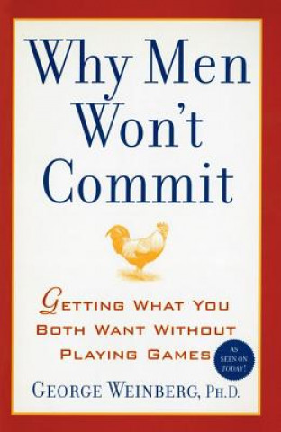 Книга Why Men Won't Commit: Getting What You Both Want Without Playing Games George Weinberg