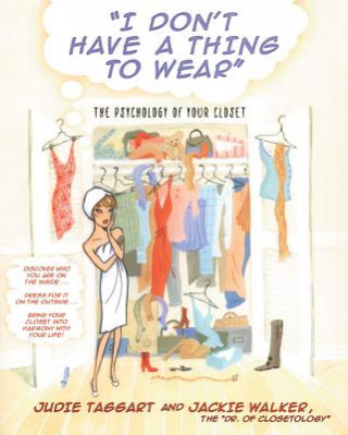 Książka I Don't Have a Thing to Wear: The Psychology of Your Closet Judie Taggart