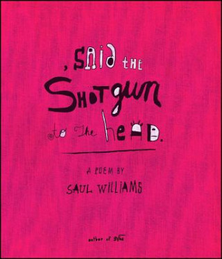 Könyv Said the Shotgun to the Head Saul Williams